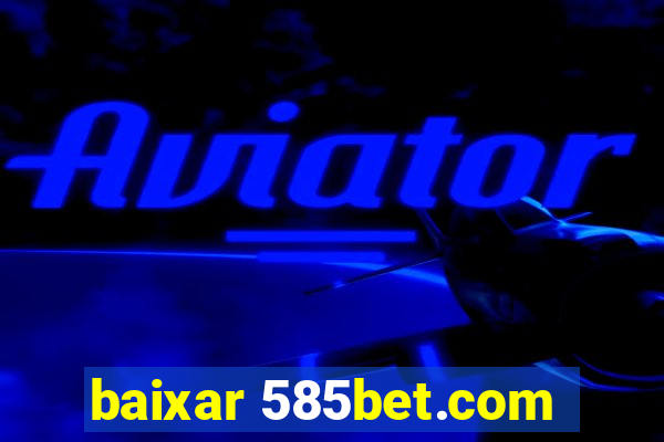 baixar 585bet.com